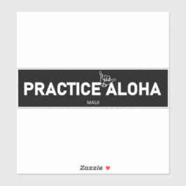 Maui - Praktiziere Aloha Shaka (Hang lose) Sticker