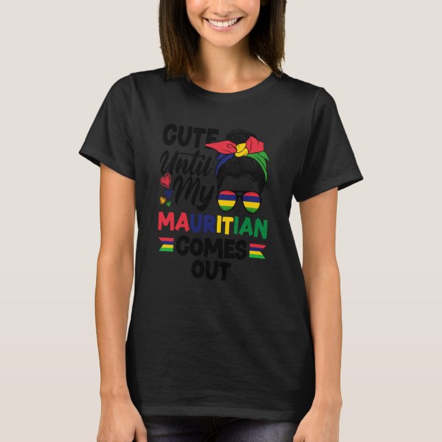Mauritius Mauritian Flag Cute Until My Mauritian C T-Shirt (Vorderseite)
