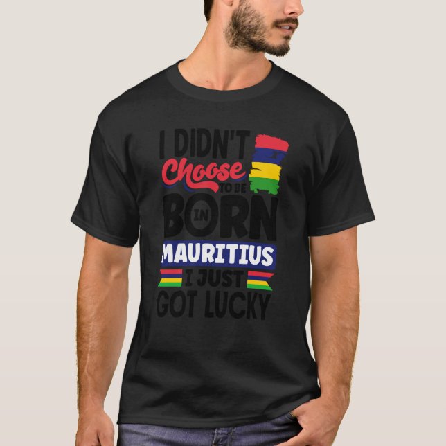 Mauritius Mauritian Mauritius Flag I Just Got Luck T-Shirt (Vorderseite)