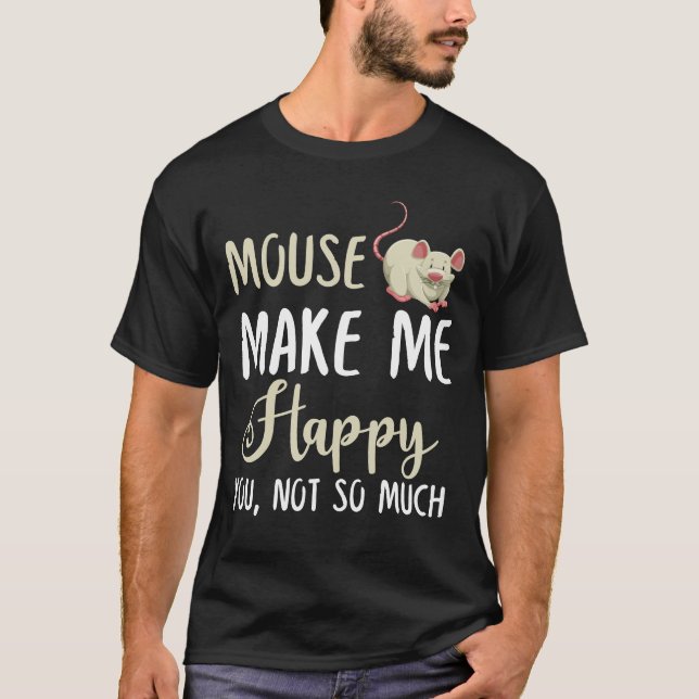 Maus macht mich glücklich, nicht so sehr T-Shirt (Vorderseite)