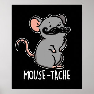 Maus tache Funny Mouse Pun Dark BG Poster