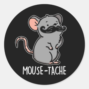 Maus tache Funny Mouse Pun Dark BG Runder Aufkleber