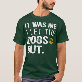 Mäuse Es war ich, ich Ließ die Hunde aus Hundebüt  T-Shirt