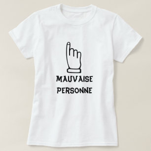 Mauvaise Personne - schlechte Person T-Shirt