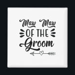 Maw Maw Maw der Groom Wedding Party Family Bridal  Magnet<br><div class="desc">Maw Maw aus dem Groom Wedding Party Family Brautparty</div>