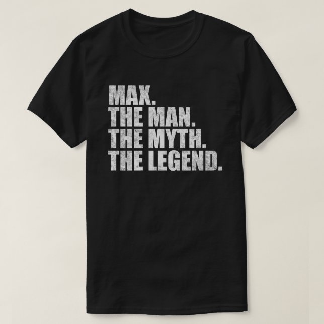 Max name, Max The Man The Myth The Legend T-Shirt (Design vorne)