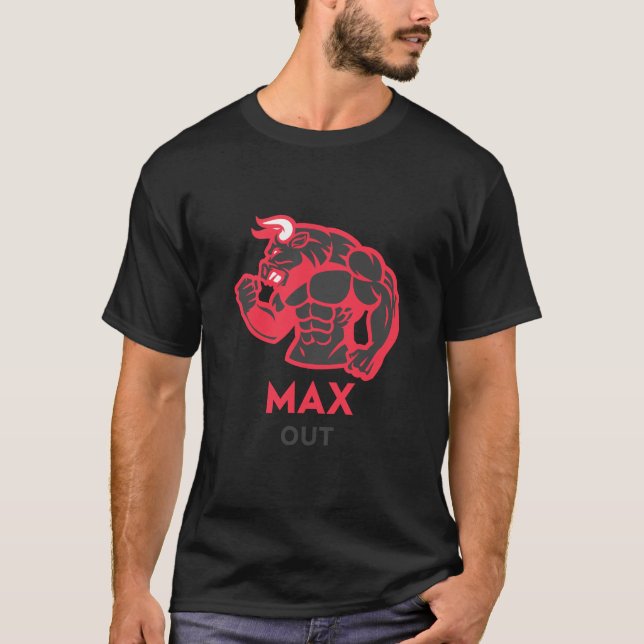 Max Out Bull Bodybuilding Gym Fitness Motivation T-Shirt (Vorderseite)