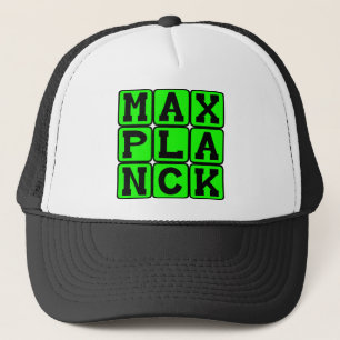 Max Planck, Theoretischer Physiker Truckerkappe