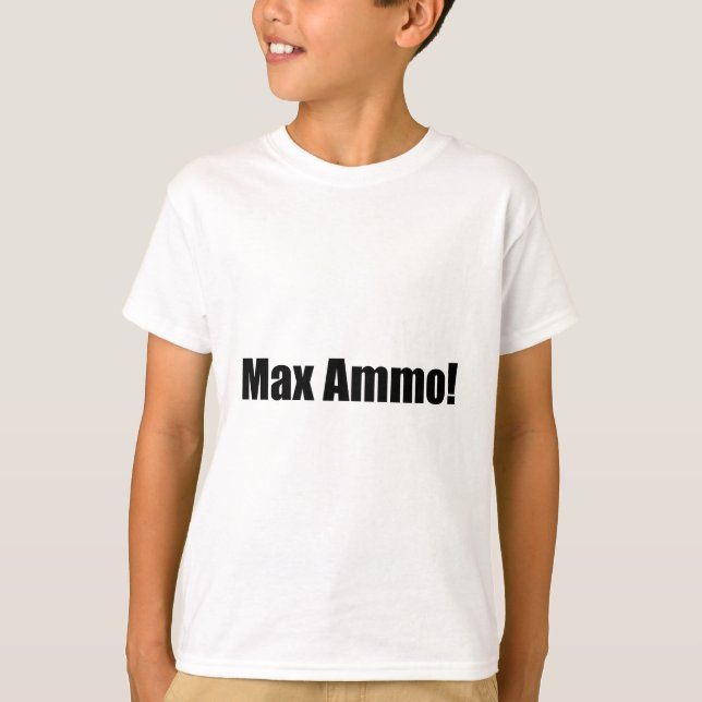 Maximale Munition! T-Shirt (Vorderseite)