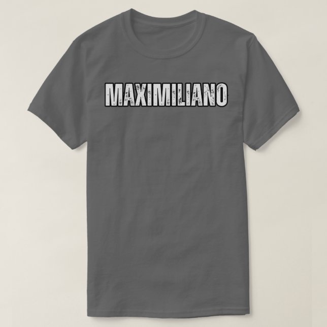 Maximiliano Name Geschenk Geburtstag Feiertag Jahr T-Shirt (Design vorne)