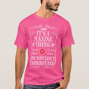 Maxine nennt es ein maxines Ding, das man nicht un T-Shirt