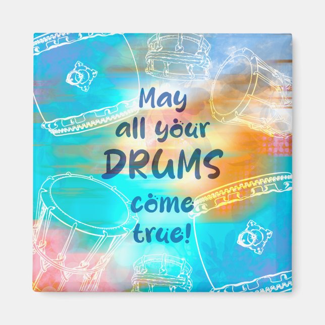 May all your drums come true magneet magnet (Vorne)