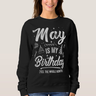May Bday May ist mein Geburtstag Ja den ganzen Mon Sweatshirt