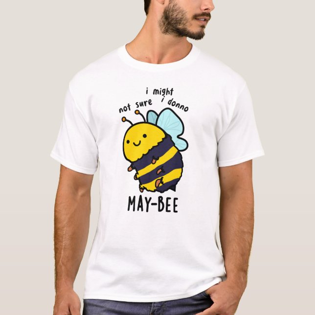 May-bee Funny Insect Bee Pun T-Shirt (Vorderseite)