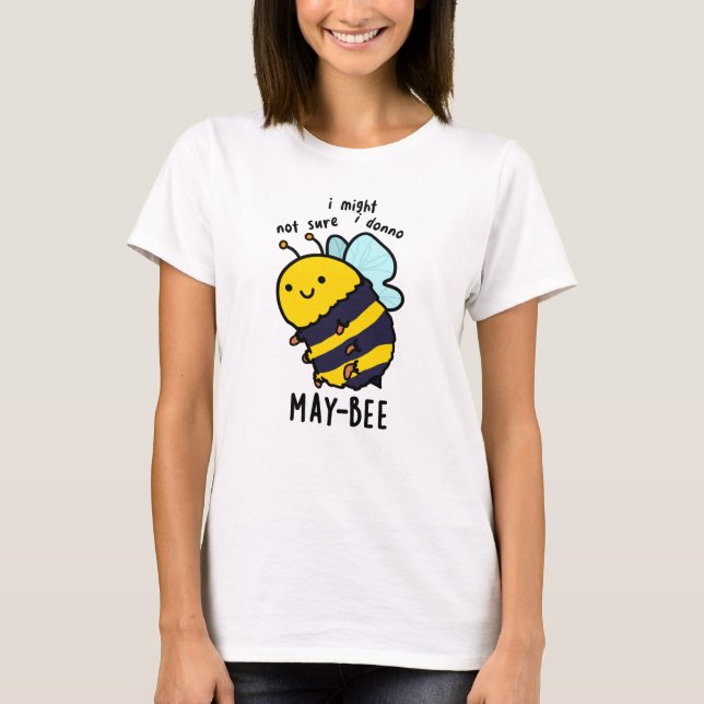 May-bee Funny Insect Bee Pun T-Shirt (Vorderseite)