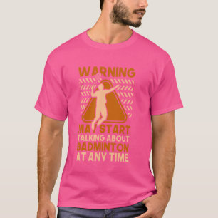 May beginnt über Badminton zu reden T-Shirt