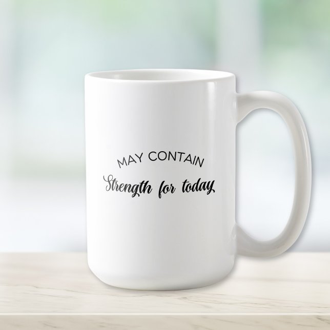 May Contain Strength for Today Inspirational Gift Kaffeetasse (Von Creator hochgeladen)