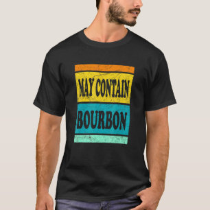 May enthält Bourbon Bourbon Whiskey Drinks T-Shirt