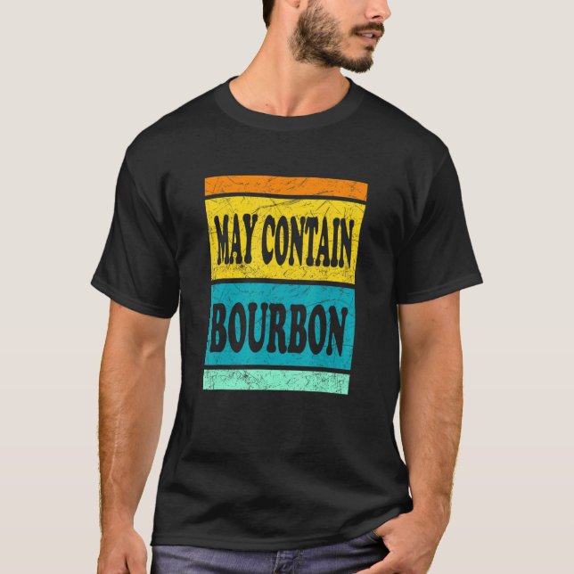 May enthält Bourbon Bourbon Whiskey Drinks T-Shirt (Vorderseite)