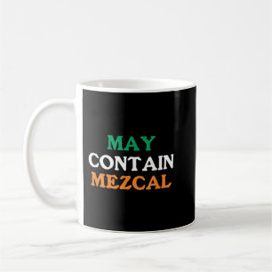 May enthält Mezcal St Patricks Day Mezcal Shirt Kaffeetasse