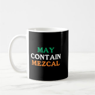 May enthält Mezcal St Patricks Day Mezcal Shirt Kaffeetasse