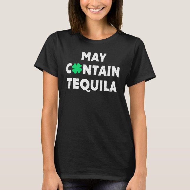 May enthält Tequila Irish Whiskey Drinks T-Shirt (Vorderseite)