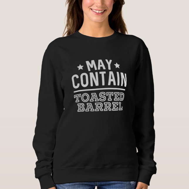 May enthält Toast Barrel Bourbon Alkohol Sweatshirt (Vorderseite)