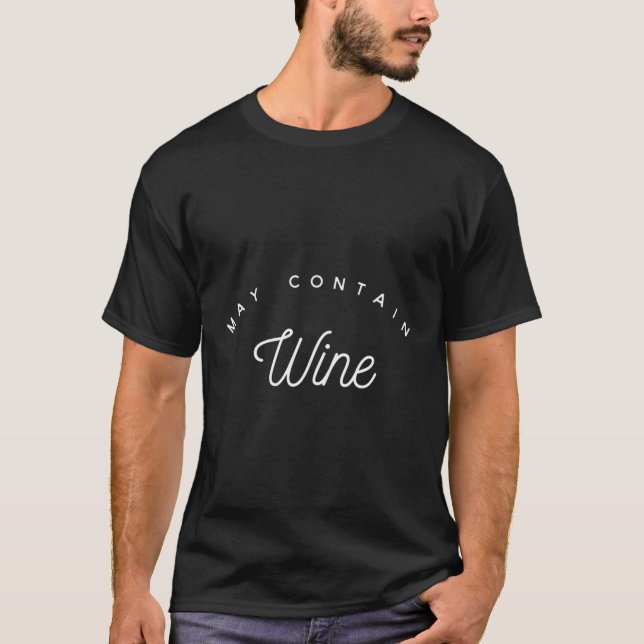 May enthält Wein T-Shirt (Vorderseite)