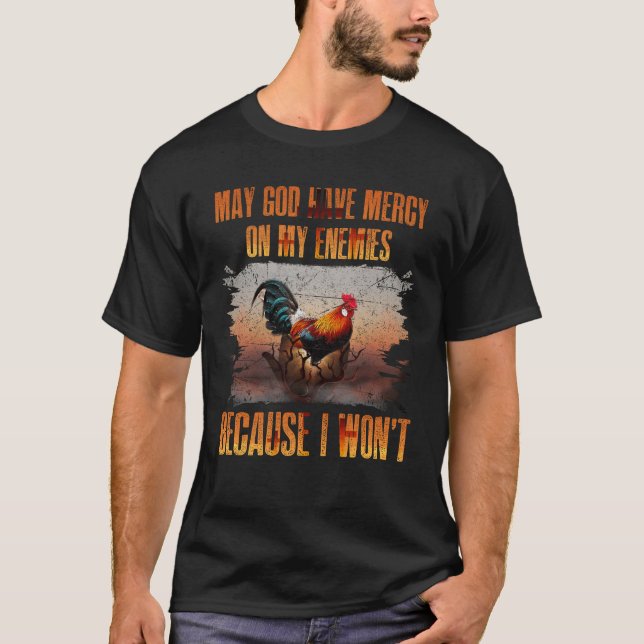 May God Have Mercy On My Enemies Beursache I Won't T-Shirt (Vorderseite)