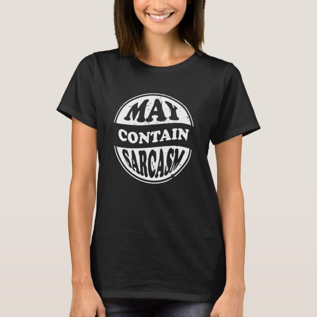 May hat Sarcasm Sarcastic People T-Shirt (Vorderseite)