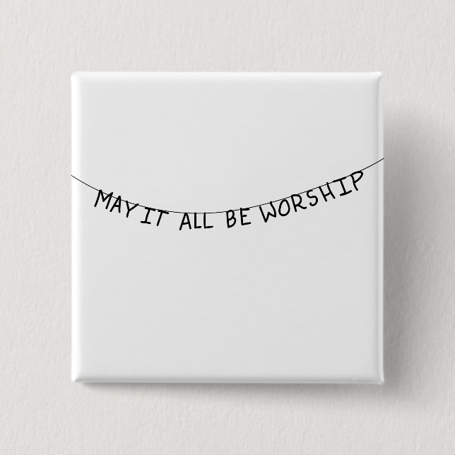 May it all be worship button (Vorderseite)