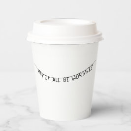 May it all be worship pappbecher