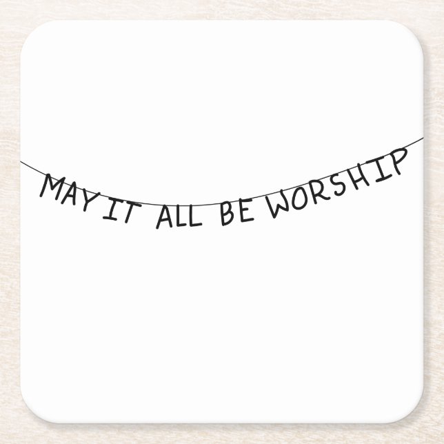 May it all be worship rechteckiger pappuntersetzer (Vorderseite)