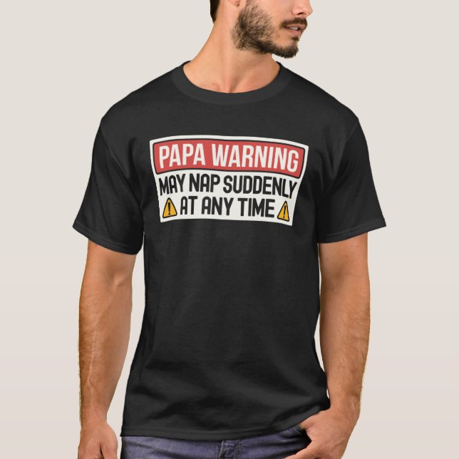 May Nap Suddenly At Any Time Papa Warning Sign T-Shirt (Vorderseite)
