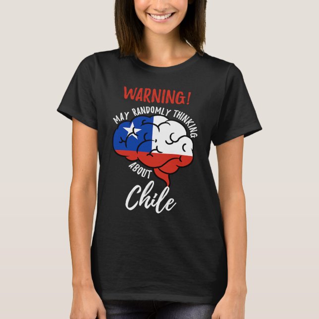 May Randomly Thinking About Chile Chilean Roots T-Shirt (Vorderseite)