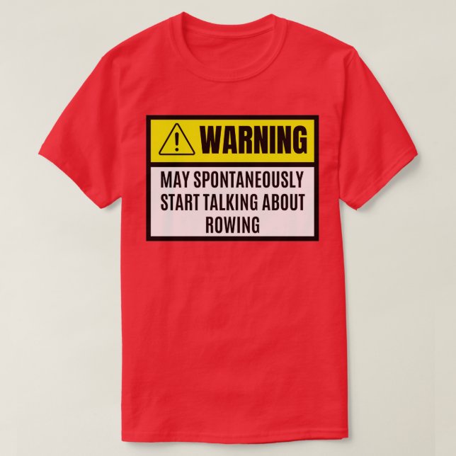 May spontaneously start talking about rowing rowin T-Shirt (Design vorne)