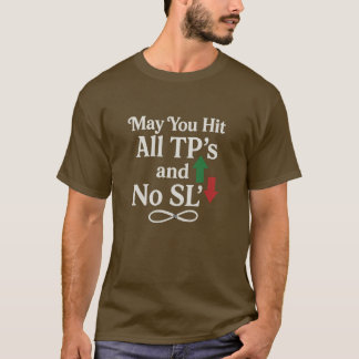 May You Hit All TP’s and No SL’s Trader Tee