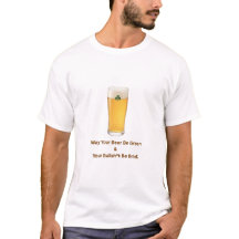 May Your Beer Be Green T-Shirt | Funny St. Patrick