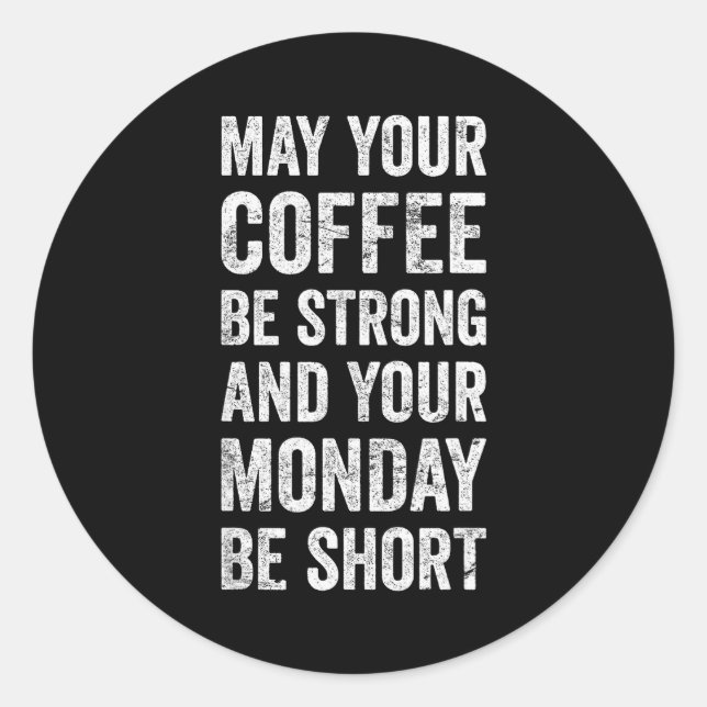 May Your Coffee Be Strong Funny Saying  Runder Aufkleber (Vorderseite)