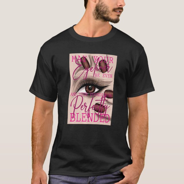 May your eyeliner be even and your foundation perf T-Shirt (Vorderseite)