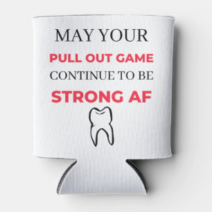May Your Pull Out Game Continuto to to be Strong A Dosenkühler
