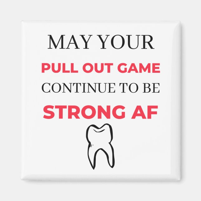 May Your Pull Out Game Continuto to to be Strong A Magnet (Vorne)