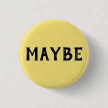 MAYBE