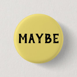 MAYBE BUTTON