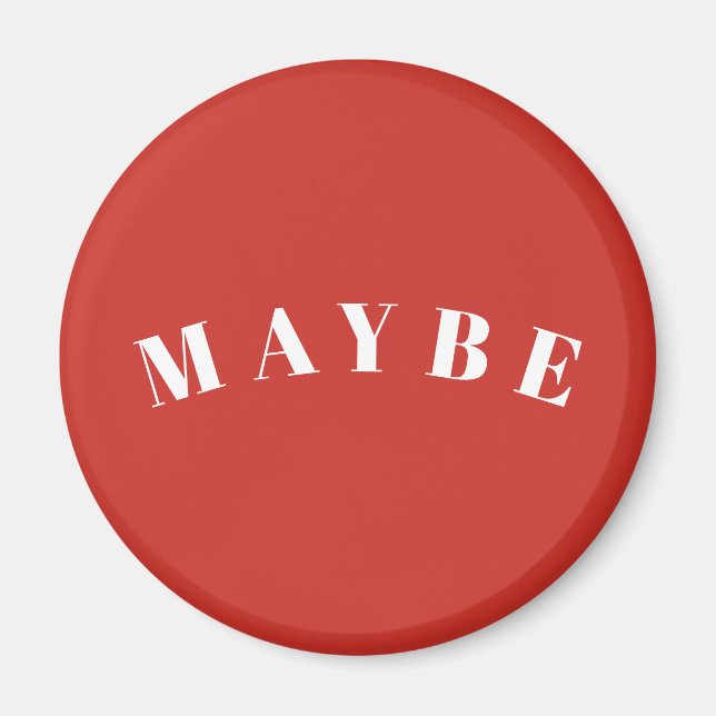 MAYBE | Funny Inentschieden Sarcastic Sprichwort Magnet (Vorne)
