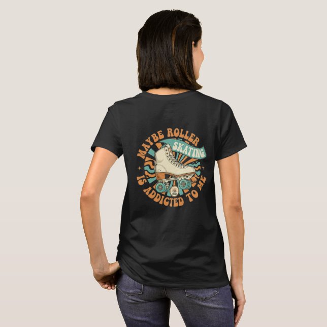 Maybe Roller Skating is Addicted to Me Shirt (Schwarz voll)