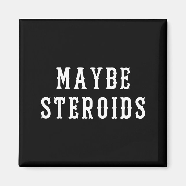 Maybe Steroid Funny Bodybuilding Weightlifting Gym Magnet (Vorne)