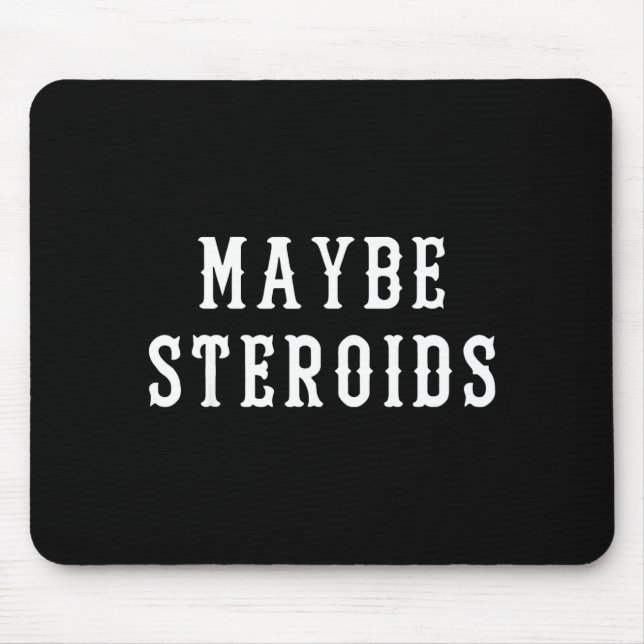 Maybe Steroid Funny Bodybuilding Weightlifting Gym Mousepad (Vorne)