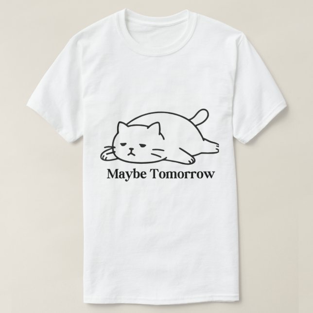 Maybe Tomorrow Procrastination Funny Quote Design T-Shirt (Design vorne)