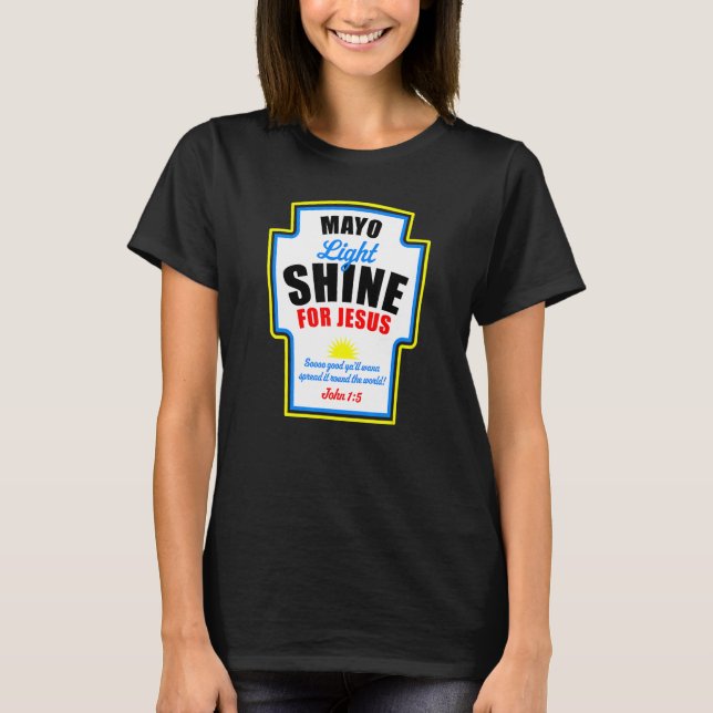 Mayo Light Shine for Jesus T-Shirt (Vorderseite)
